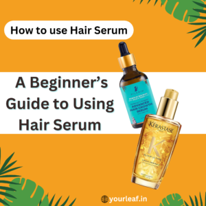 Transform Your Hair: A Beginner’s Guide to Using Hair Serum