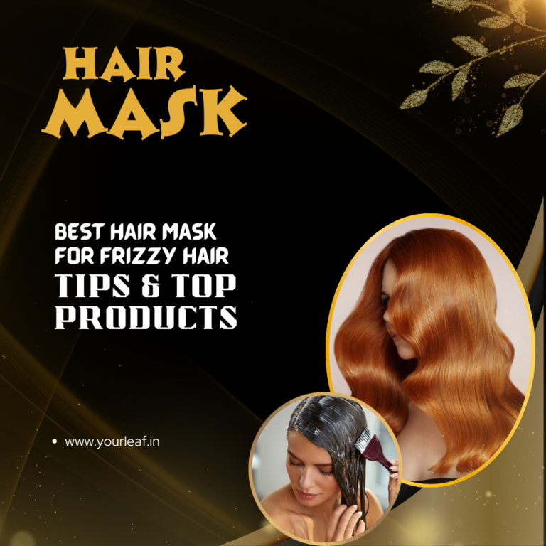 Best Hair Mask for Frizzy Hair: Tips & Top Products-yourleaf.in