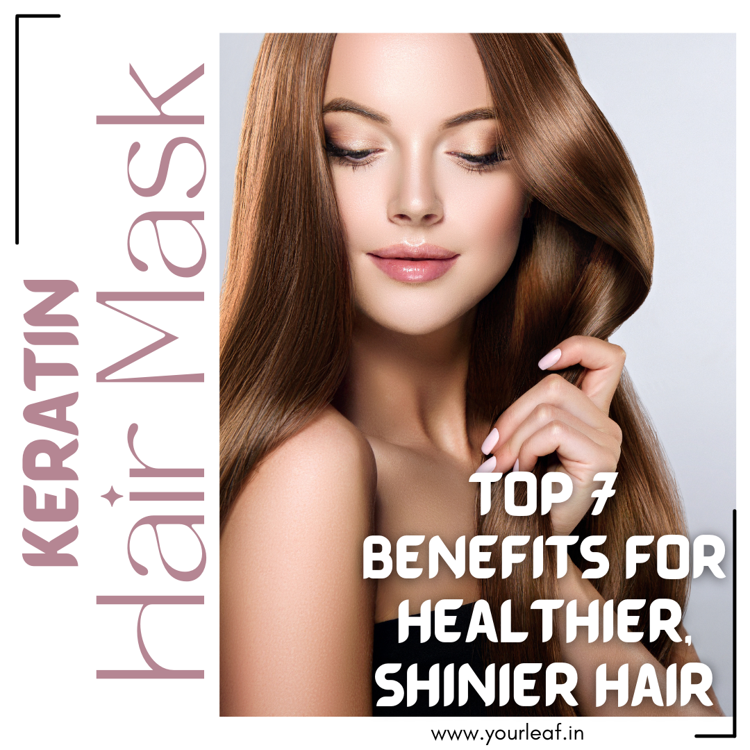 You are currently viewing Top 7 Benefits of Using a Keratin Hair Mask for Healthier, Shinier Hair